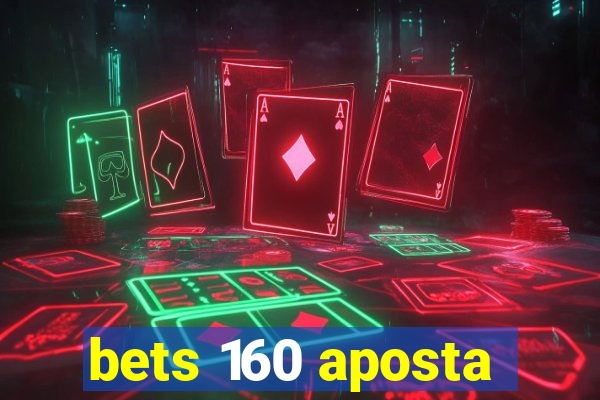 bets 160 aposta